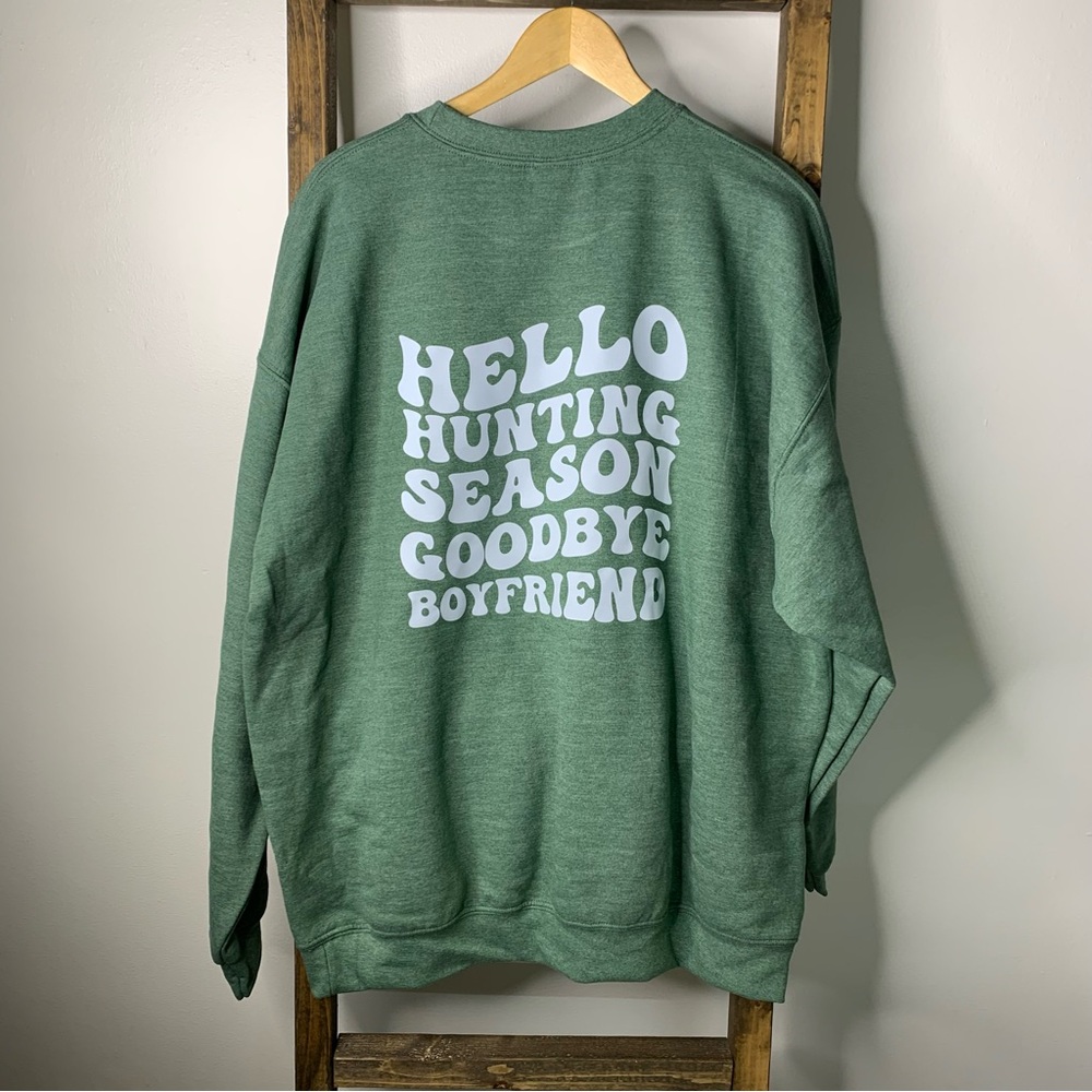 Hello Hunting Season Goodbye Boyfriend Green Graphic Sweatshirt